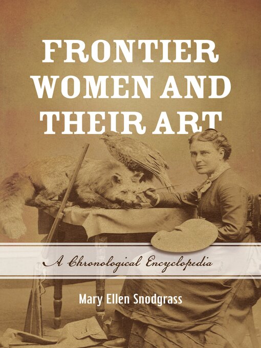 Title details for Frontier Women and Their Art by Mary Ellen Snodgrass - Available